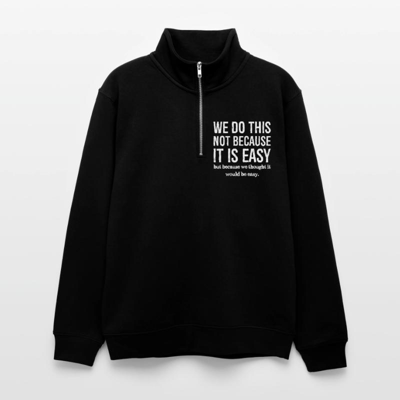 Nous ne le faisons pas parce que c’est facile Sweat col montant zippé unisexe
