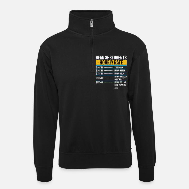 Lustiger Dekan der Studenten Stundensatz - Unisex Pullover mit Zip-Kragen - Schwarz