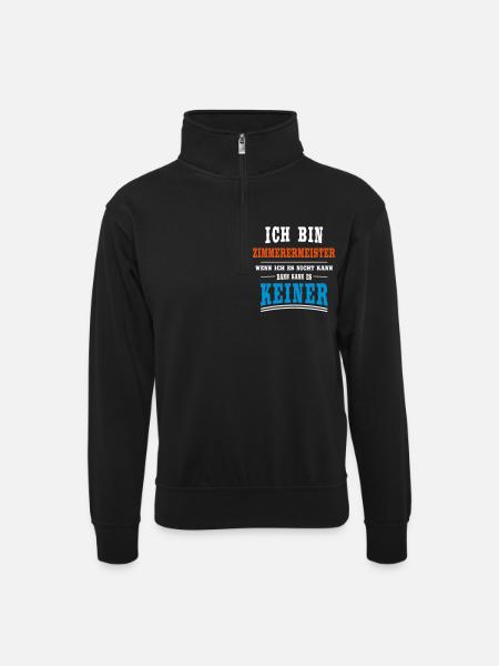 Zimmerermeister Beruf - Unisex Pullover mit Zip-Kragen - Schwarz