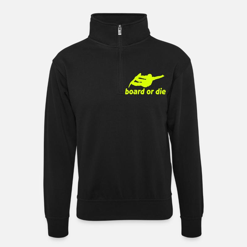 board or die - Unisex Pullover mit Zip-Kragen - Schwarz