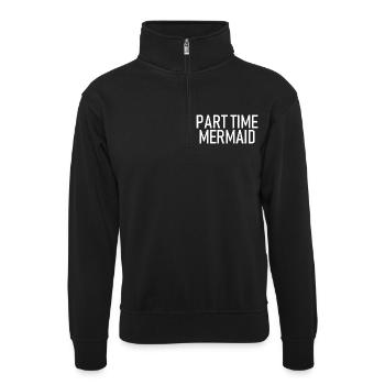 Part Time Mermaid - Part-Time Mermaid - Unisex sweater with zip collar - black - Front