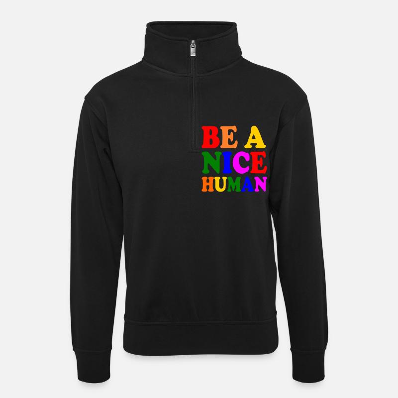 Be a nice human - Unisex Pullover mit Zip-Kragen - Schwarz