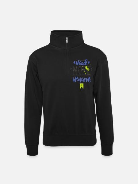 Need more weekends-Text - Unisex sweater with zip collar - black