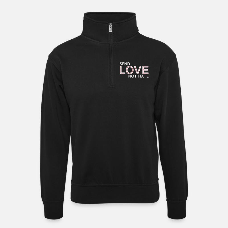 Send Love Not Hate Statement - Unisex Pullover mit Zip-Kragen - Schwarz