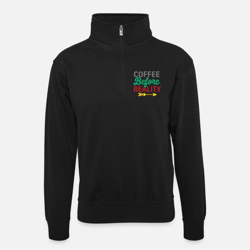 Kaffee vor der Realität - Unisex Pullover mit Zip-Kragen - Schwarz
