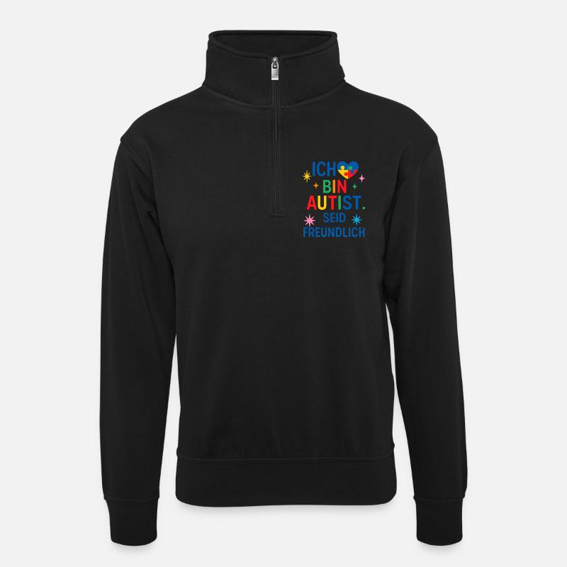 Ich bin Autist, seid freundlich. - Unisex Pullover mit Zip-Kragen - Schwarz