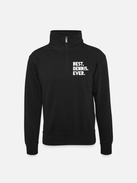 Best Dennis Ever Gift Saying - Unisex sweater with zip collar - black
