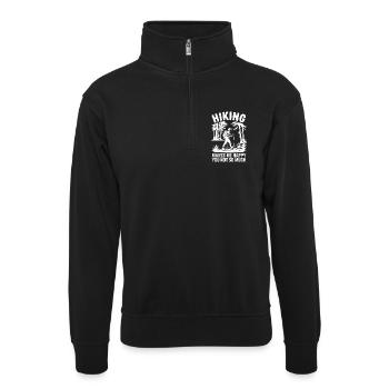 Lustiger Wanderzitat-Wanderer - Unisex Pullover mit Zip-Kragen - Schwarz - Vorne