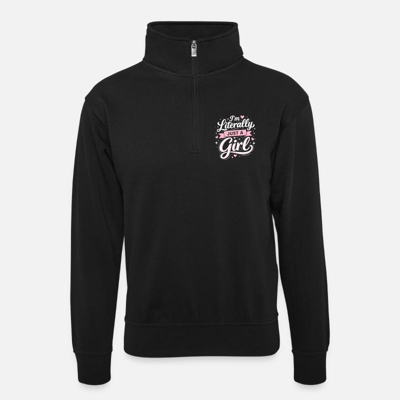 Ich Bin Literally Just Ein Mädchen - Unisex Pullover mit Zip-Kragen - Schwarz