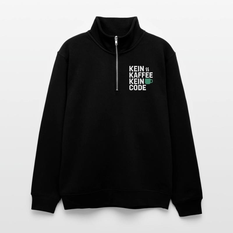 Kein Kaffee Kein Code Programmierer Informatiker Unisex Pullover mit Zip-Kragen