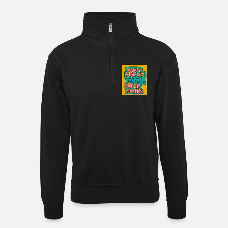 Don't give up! - Unisex Pullover mit Zip-Kragen - Schwarz