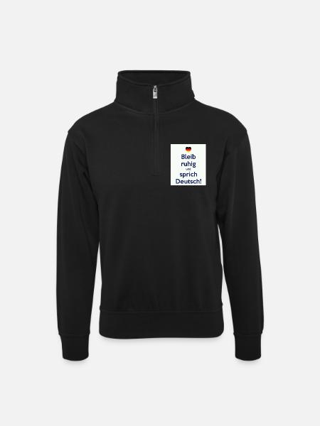Bleib ruhig und sprich Deutsch! - Unisex Pullover mit Zip-Kragen - Schwarz