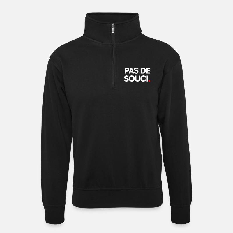 PAS DE SOUCI. – Humour Minimaliste Expression - Sweat col montant zippé unisexe - noir