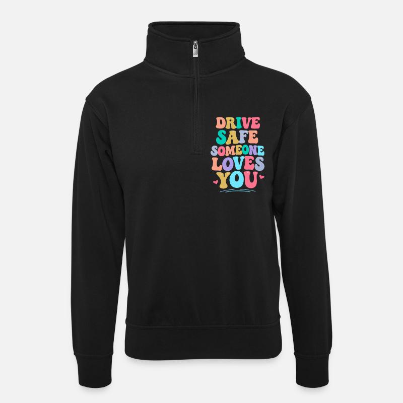 Conduis prudemment, quelqu’un t’aime - Sweat col montant zippé unisexe - noir