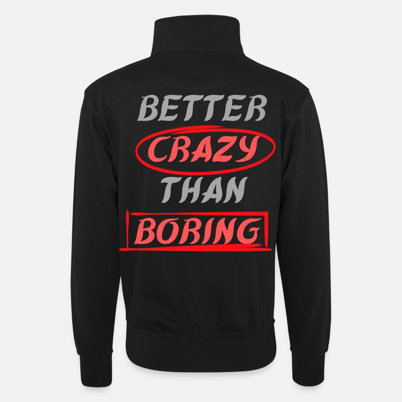 Besser verrückt als langweilig - Unisex Pullover mit Zip-Kragen - Schwarz