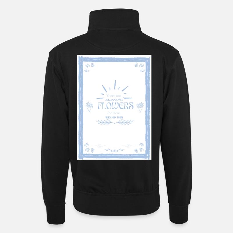 Blumen Zitat - Unisex Pullover mit Zip-Kragen - Schwarz