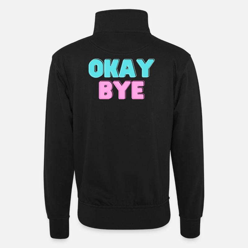 OKAY BYE - Unisex Pullover mit Zip-Kragen - Schwarz