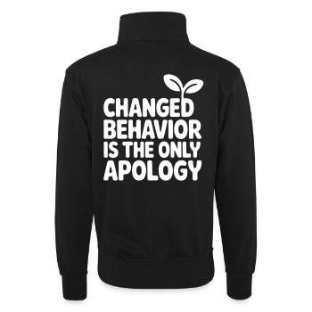 Changed Behavior Is The Only Apology Achtsamkeit - Unisex Pullover mit Zip-Kragen - Schwarz - Hinten