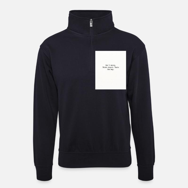 Think stupid - Unisex Pullover mit Zip-Kragen - Dunkelnavy