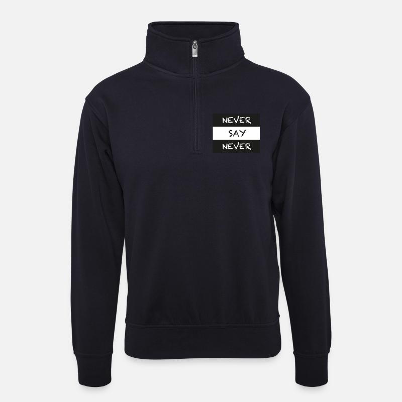 Never Say Never - Unisex Pullover mit Zip-Kragen - Dunkelnavy