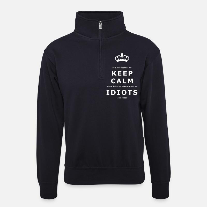 Lustige Keep Calm Idiots Design- - Unisex Pullover mit Zip-Kragen - Dunkelnavy