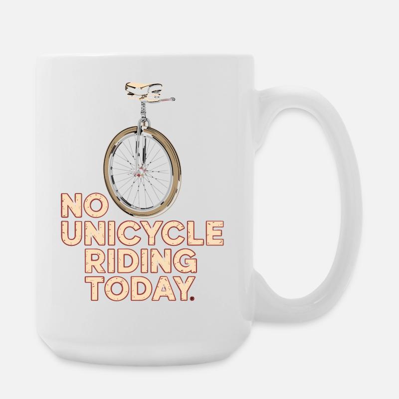  No Unicycle Riding Today Einrad Spruch Humor - Große Tasse 440 ml - Weiß