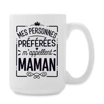 Mes Personnes Préférées m'appellent Maman - Grande tasse 440 ml - blanc - Droite