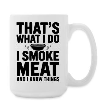 That's What I Do I Smoke Meat and I Know Things - Large Mug 440 ml - white - Right