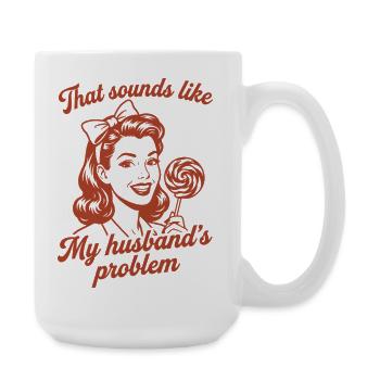 Le problème du mari – Drôle de phrase drôle d’épouse - Grande tasse 440 ml - blanc - Droite