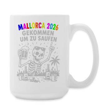 Mallorca 2026 Gekommen um zu saufen - Große Tasse 440 ml - Weiß - Rechts