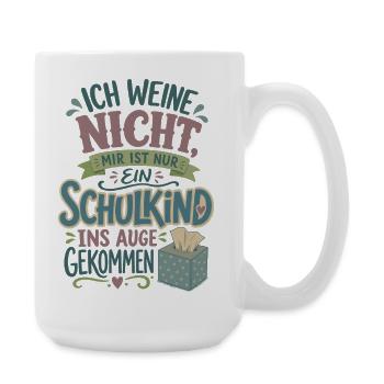 Ich weine nicht Schulkind Einschulung 2026 - Große Tasse 440 ml - Weiß - Rechts