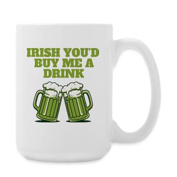 Irisch Du würdest mir einen Drink ausgeben - Große Tasse 440 ml - Weiß - Rechts
