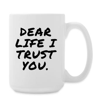 Dear Life I Trust You - Große Tasse 440 ml - Weiß - Rechts