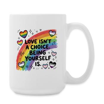 Mois de la fierté LGBT - L’amour n’est pas un choix. Être toi-même - Grande tasse 440 ml - blanc - Droite
