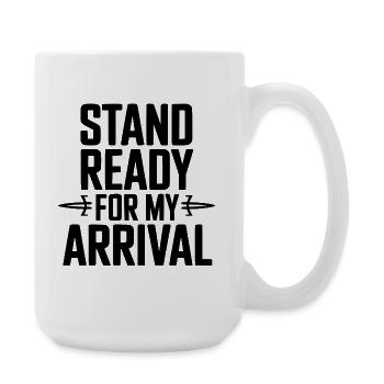 Préparez-vous à mon arrivée - Grande tasse 440 ml - blanc - Droite