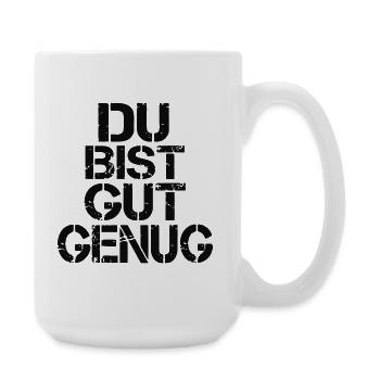 Du Bist Gut Genug Meme Zitat - Große Tasse 440 ml - Weiß - Rechts