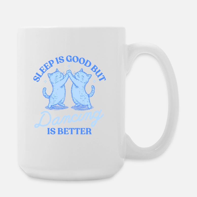 Sleep Is Good But Dancing Is Better - Large Mug 440 ml - white