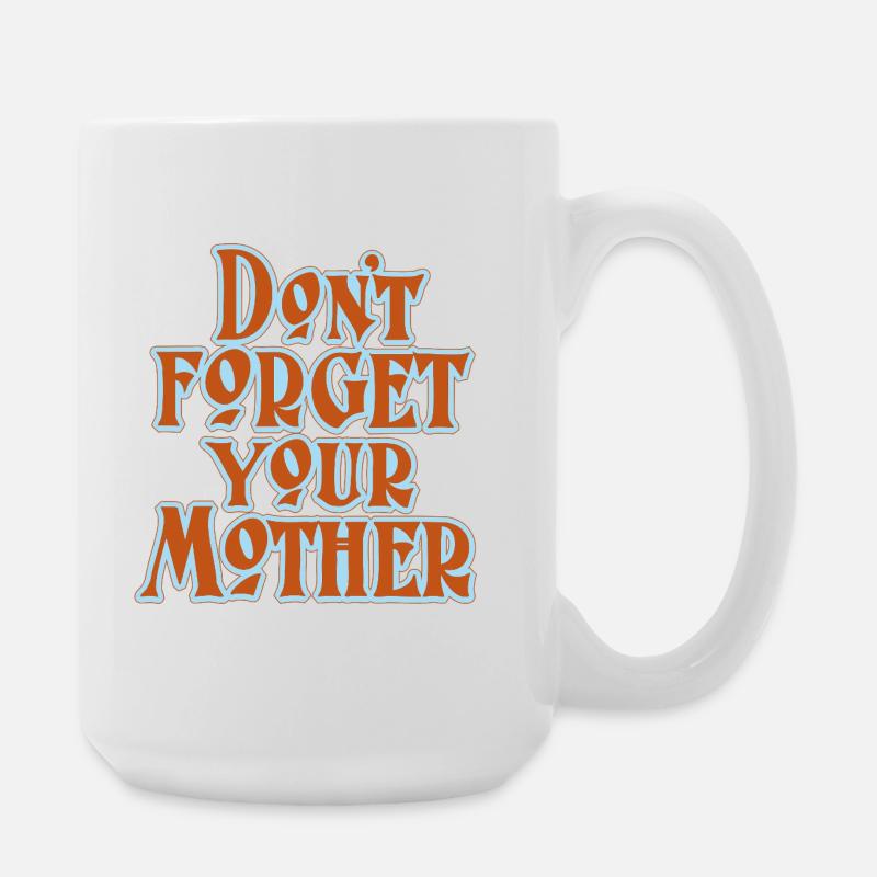 Don’t Forget Mother Statement - Große Tasse 440 ml - Weiß