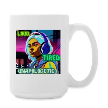 LOUD. TIRED. UNAPOLOGETIC. – Cyber Attitude Poster - Large Mug 440 ml - white - Right