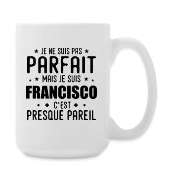 Francisco : authentique, imparfait, top, fier - Grande tasse 440 ml - blanc - Droite