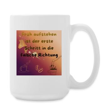 Früh aufstehen ist der falsche Schritt - Große Tasse 440 ml - Weiß - Rechts