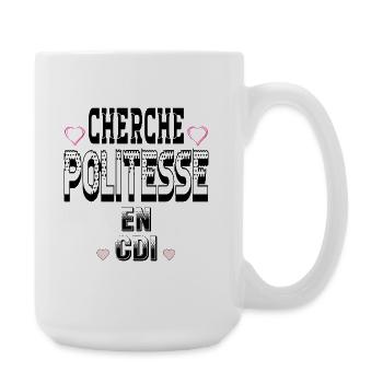 Cherche Politesse en CDI - Grande tasse 440 ml - blanc - Droite