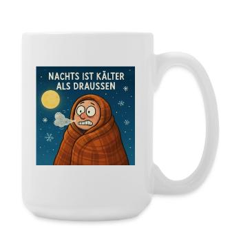 Nachts ist kälter als draußen  - Große Tasse 440 ml - Weiß - Rechts