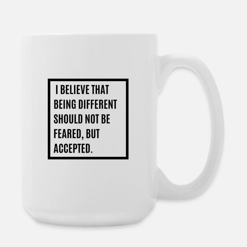 I Believe That Being Different Shouldn't Be Feared - Große Tasse 440 ml - Weiß