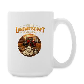 Ohne Landwirtschaft ist alles doof, Traktor Design - Große Tasse 440 ml - Weiß - Rechts