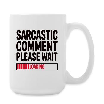 Sarcastic Comment Please Wait Humor Statement - Große Tasse 440 ml - Weiß - Rechts