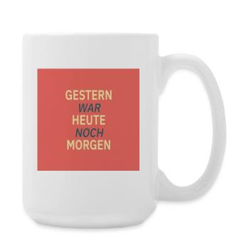 Gestern war heute noch morgen - Große Tasse 440 ml - Weiß - Rechts