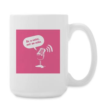 Be a Voice, Not an Echo - Große Tasse 440 ml - Weiß - Rechts