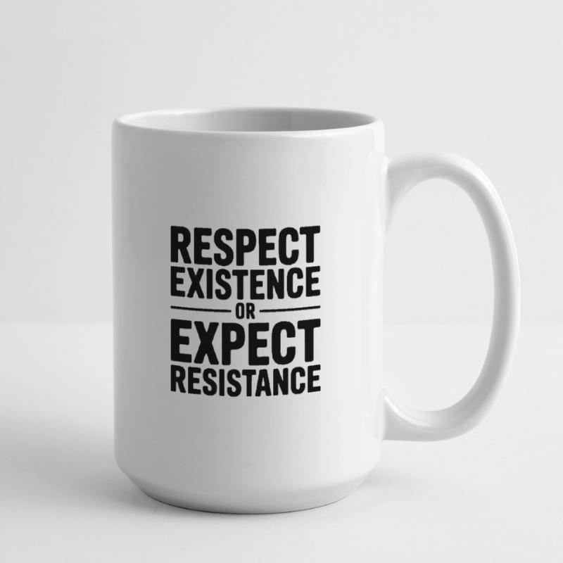 Respektiere die Existenz oder erwarte Widerstand – Antifa Große Tasse 440 ml