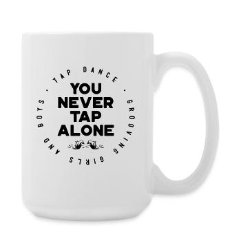 You Will Never Tap Alone – Tap Dance / Stepptanz - Large Mug 440 ml - white - Right